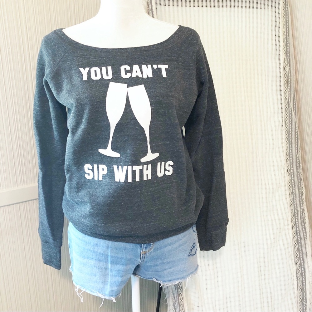 TopShelf | You Can’t Sip with Us boatneck sweater